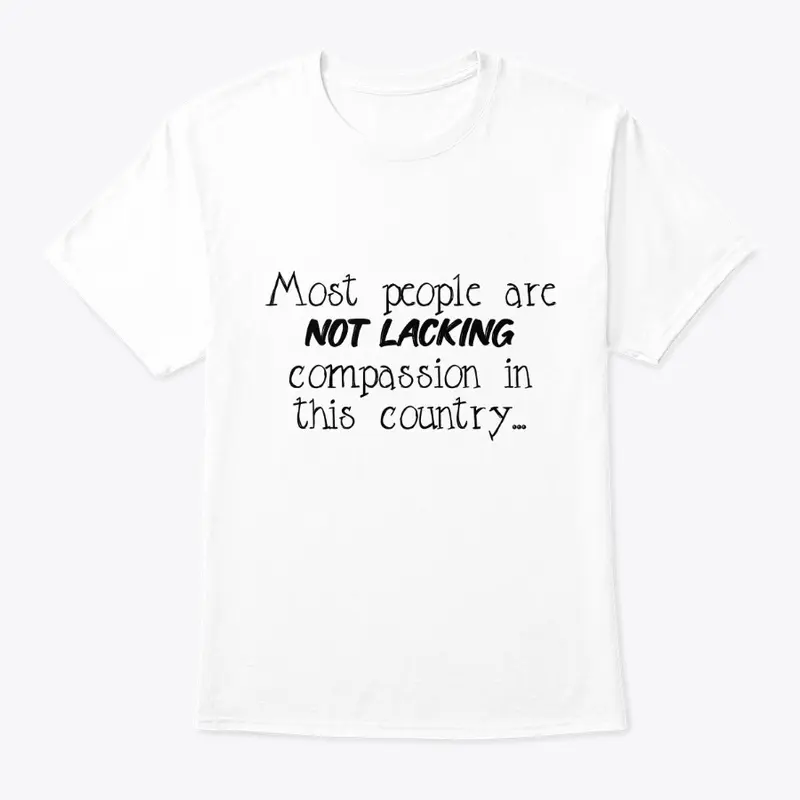 Most People are NOT LACKING Compassion